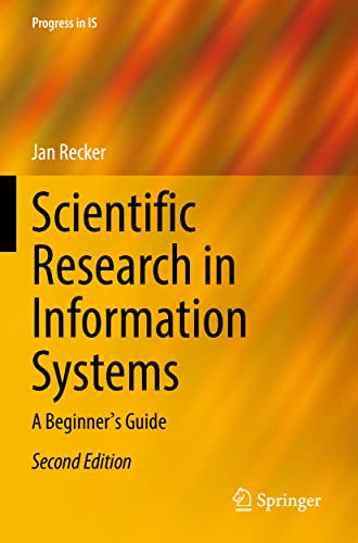 Jan Recker Scientific Research In Information Systems, A Beginner's Guide (Progress In Is)