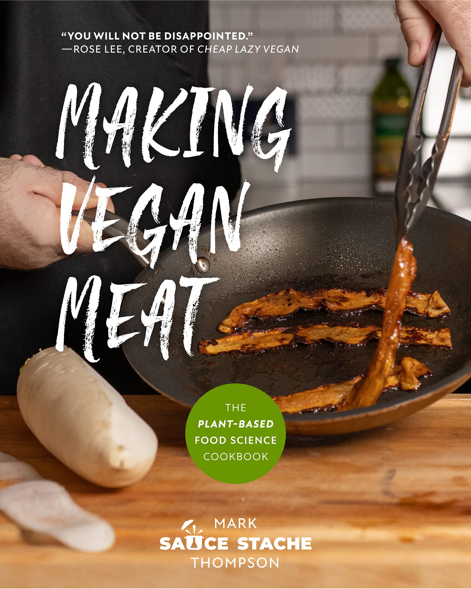 Mark Thompson The Vegan Meat Cookbook, The Plant-Based Food Science Cookbook (Plant-Based Protein, Vegetarian Diet, Vegan Cookbook, Seitan Recipes)