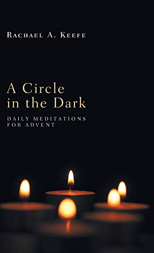 A Circle in the Dark: Daily Meditations for Advent