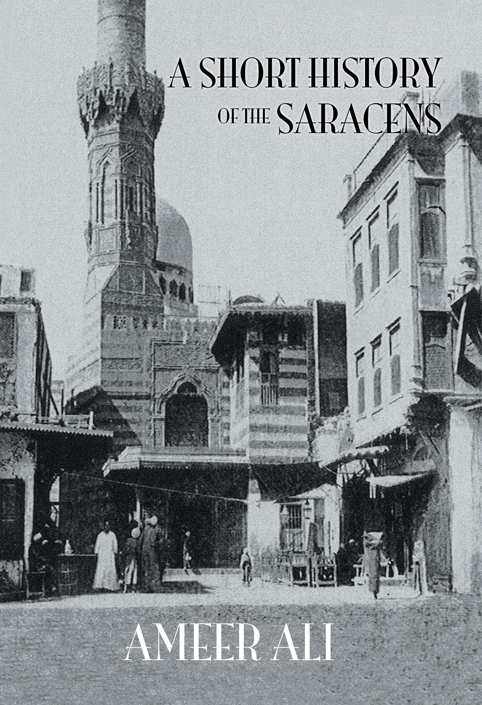 Short History Of The Saracens (Kegan Paul Library Of History And Archaeology)