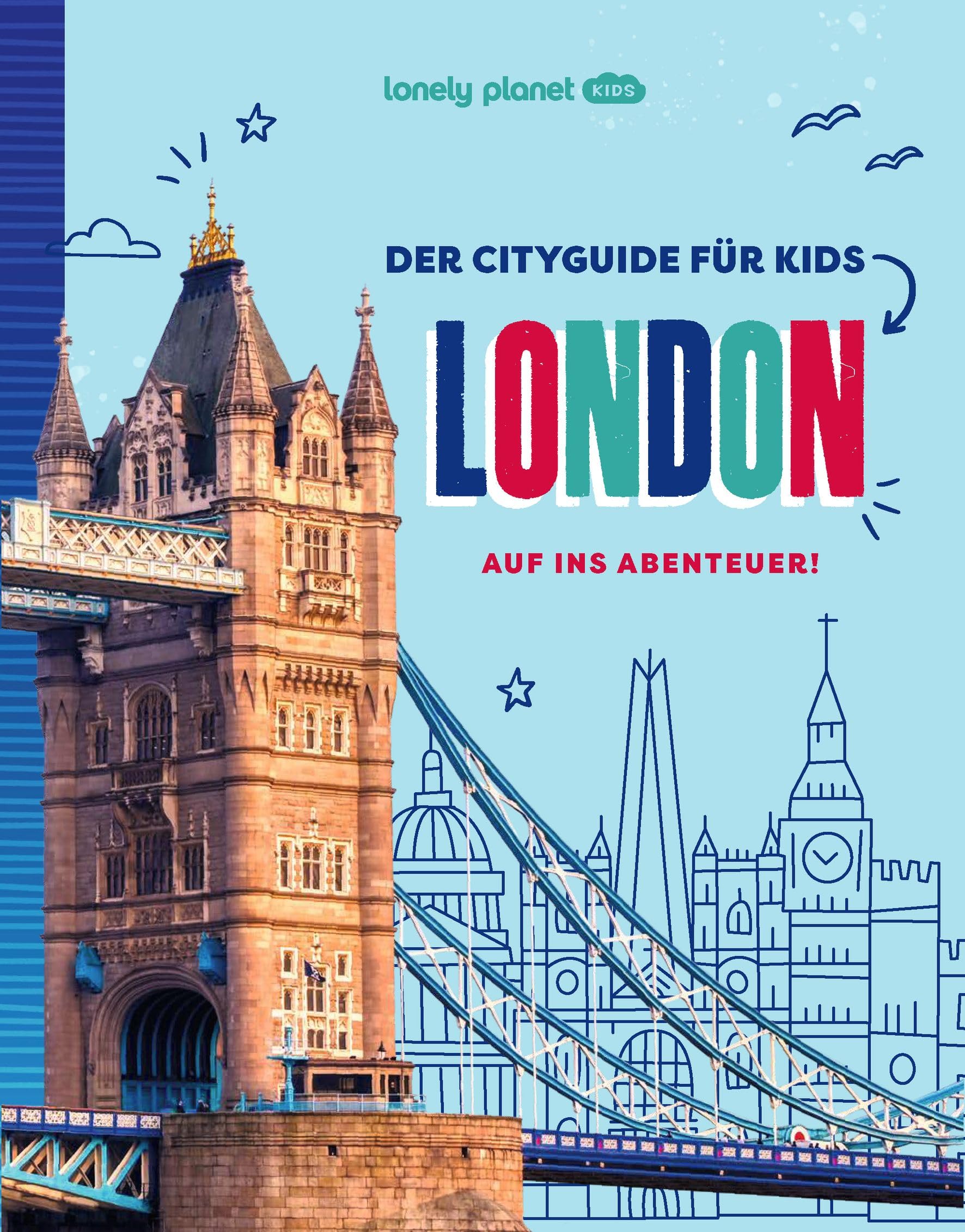 LONELY PLANET Kinderreiseführer Der Cityguide für Kids London: Auf ins Abenteuer!