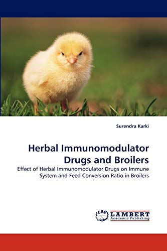 Herbal Immunomodulator Drugs and Broilers: Effect of Herbal Immunomodulator Drugs on Immune System and Feed Conversion Ratio in Broilers