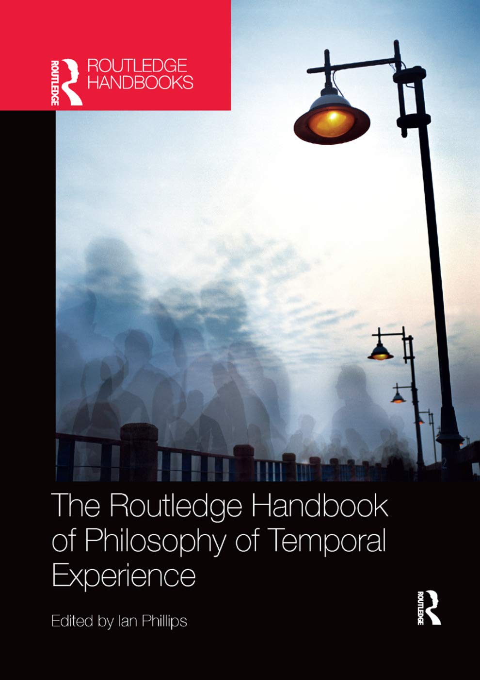 The Routledge Handbook of Philosophy of Temporal Experience (Routledge Handbooks in Philosophy)