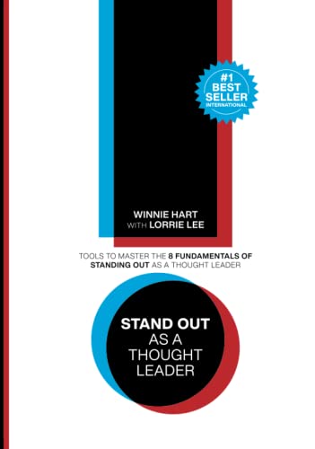 Stand Out As a Thought Leader: Tools to Master the 8 Fundamentals of Standing Out As a Thought Leader