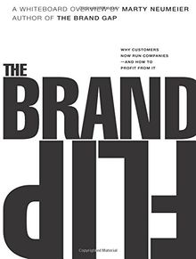 Brand Flip, The: Why customers now run companies and how to profit from it (Voices That Matter)