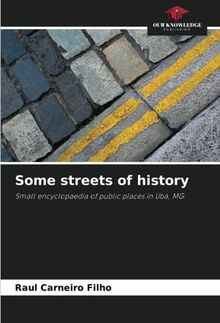 Some streets of history: Small encyclopaedia of public places in Ubá, MG