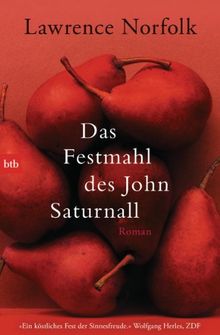 Das Festmahl des John Saturnall: Roman