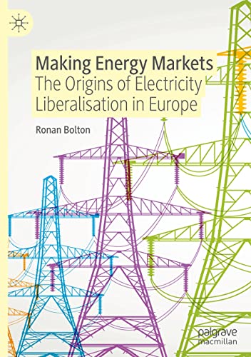 Making Energy Markets: The Origins of Electricity Liberalisation in Europe