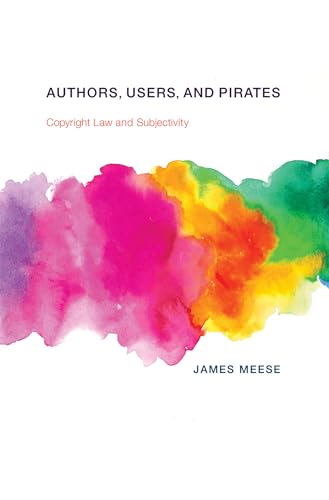 Authors, Users, and Pirates: Copyright Law and Subjectivity