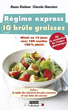 Régime express IG brûle-graisses : mincir en 15 jours avec 100 recettes 100 % plaisir