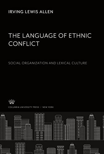 The Language of Ethnic Conflict: Social Organization and Lexical Culture