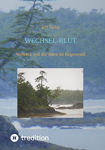 Wechsel-Blut - Kriminaler Roman von der Olympic Peninsula: Wrozeck und die Toten im Regenwald - Band 3 der US-Krimiserie mit Stan Wrozeck (´US-Krimis mit Stan Wrozeck`)