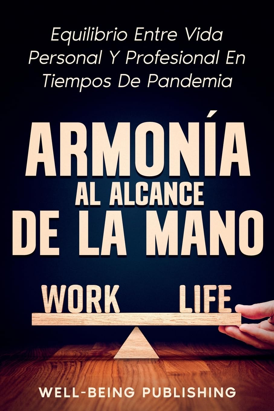 Armonía al alcance de la mano: Equilibrio entre vida personal y profesional en tiempos de pandemia