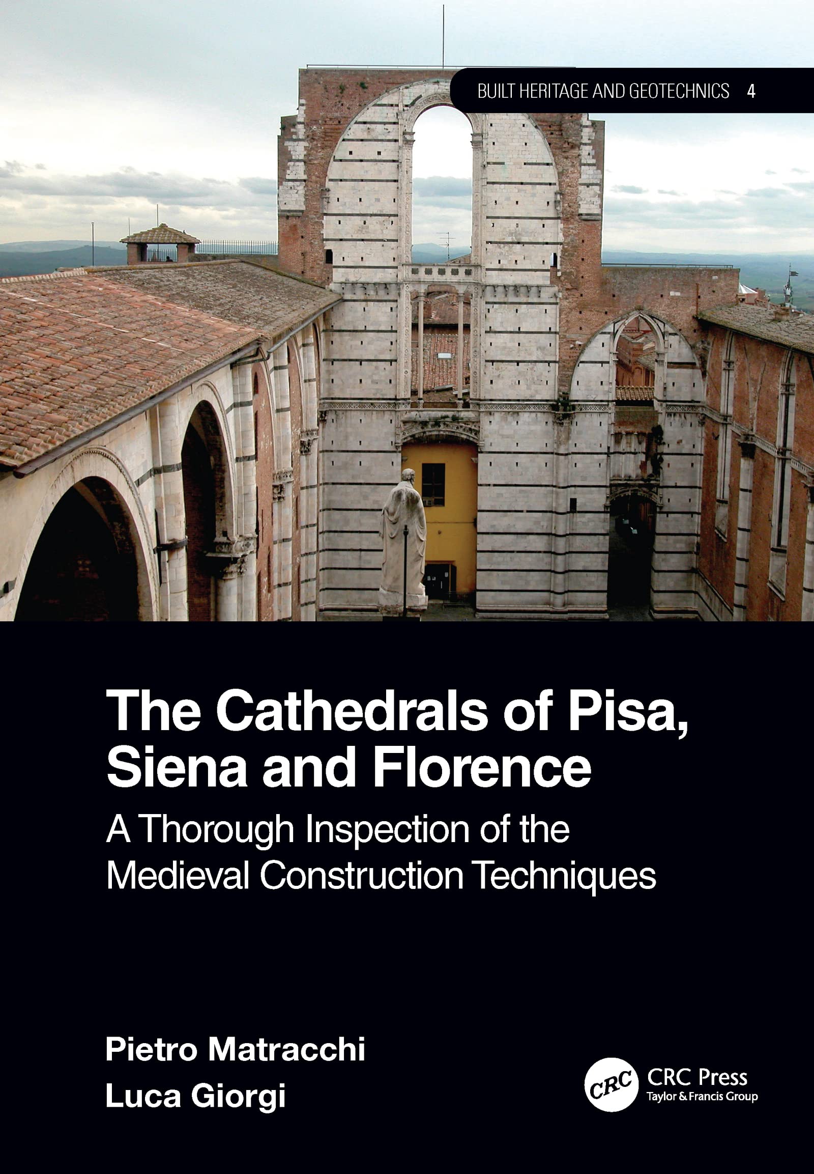 The Cathedrals of Pisa, Siena and Florence: A Thorough Inspection of the Medieval Construction Techniques (Built Heritage and Geotechnics)