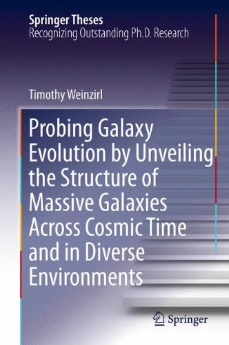 Probing Galaxy Evolution by Unveiling the Structure of Massive Galaxies Across Cosmic Time and in Diverse Environments (Springer Theses)