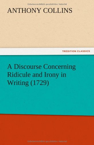 A Discourse Concerning Ridicule and Irony in Writing (1729)