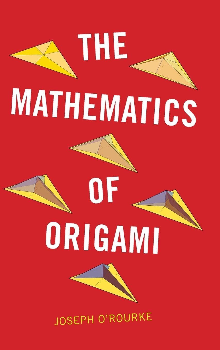 Joseph O'Rourke The Mathematics Of Origami