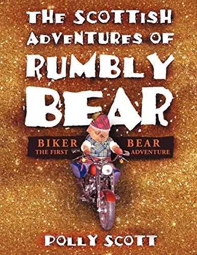 The Scottish Adventures of Rumbly Bear: Biker Bear - The First Adventure