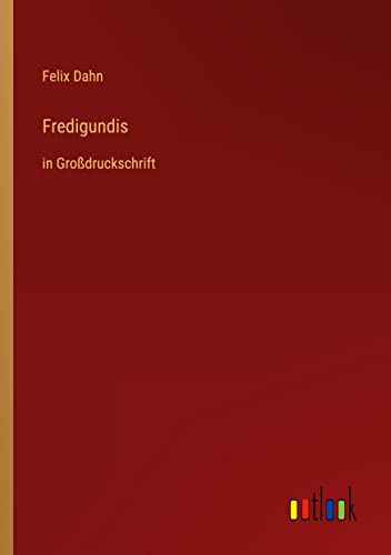Fredigundis: in Großdruckschrift