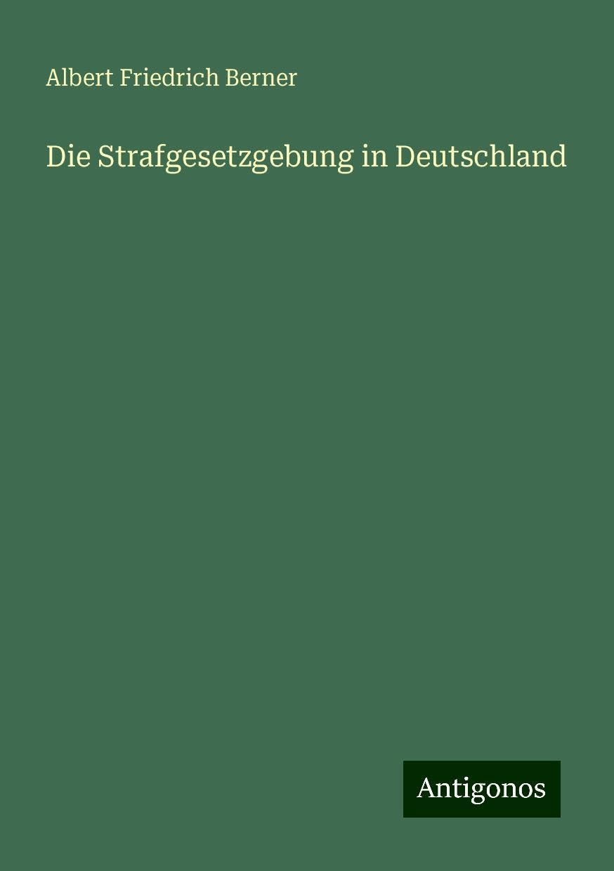 Die Strafgesetzgebung in Deutschland