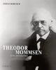 Theodor Mommsen. Eine Biographie