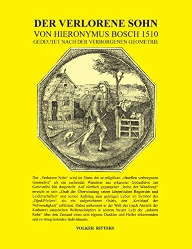 Der verlorene Sohn von Hieronymus Bosch 1510: gedeutet nach der verborgenen Geometrie