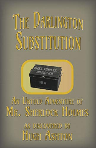 The Darlington Substitution: An Untold Adventure of Sherlock Holmes (Deed Box, Band 4)