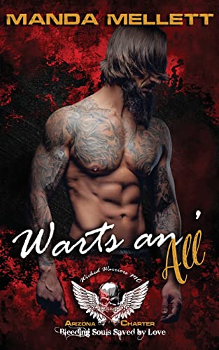 Warts an' All: Wicked Warriors MC Arizona Chapter (Bleeding Souls Saved by Love)