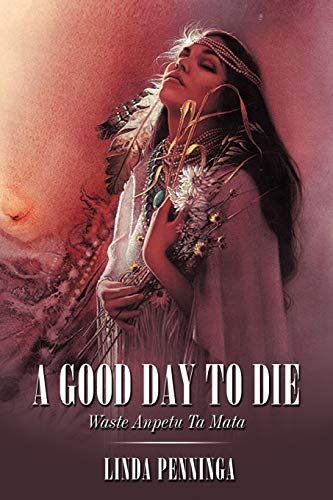 A Good Day To Die: Waste Anpetu Ta Mata