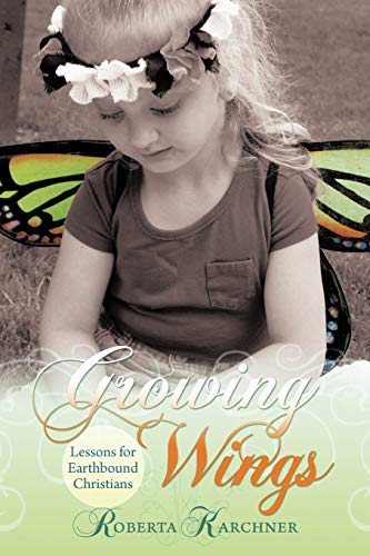 Growing Wings - Lessons For Earthbound Christians