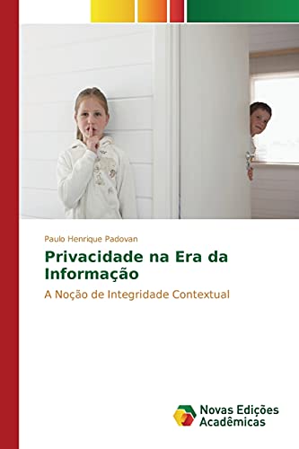 Privacidade na Era da Informação: A Noção de Integridade Contextual