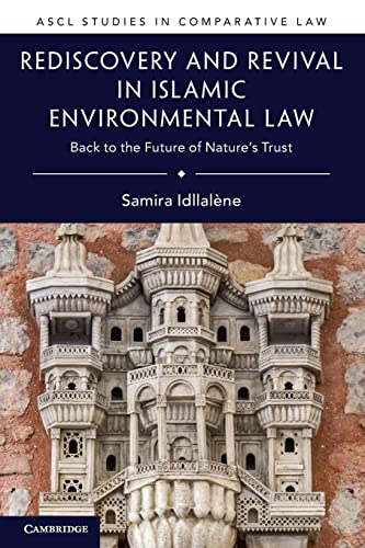 Rediscovery and Revival in Islamic Environmental Law: Back to the Future of Nature's Trust (Ascl Studies in Comparative Law)