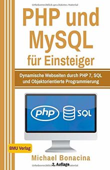 PHP und MySQL: für Einsteiger: Dynamische Webseiten durch PHP 7, SQL und Objektorientierte Programmierung