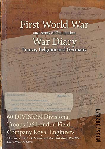 60 DIVISION Divisional Troops 1/6 London Field Company Royal Engineers: 1 December 1915 - 30 November 1916 (First World War, War Diary, WO95/3028/1)