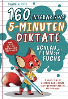 Schlau wie Finn der Fuchs: 160 interaktive 5-Minuten Diktate - 3. und 4. Klasse Deutsch: Das gezielte Rechtschreibtraining für zu Hause inkl. Audiodateien zum Anhören und Übungen