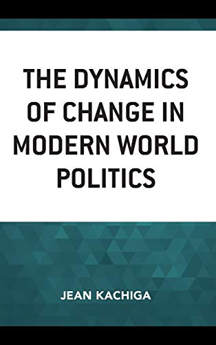 The Dynamics of Change in Modern World Politics