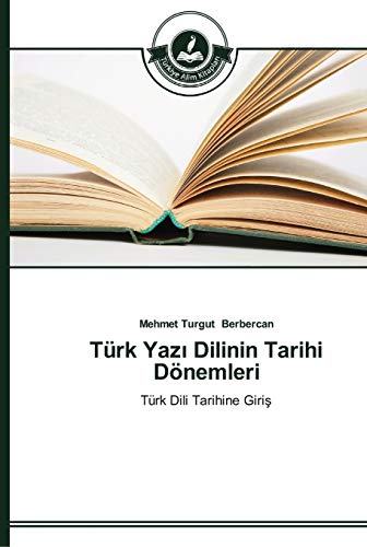Türk Yazı Dilinin Tarihi Dönemleri: Türk Dili Tarihine Giriş: Türk Dili Tarihine Giris