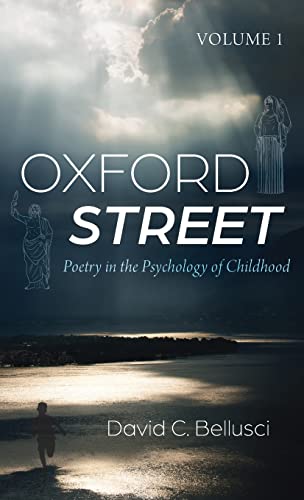 Oxford Street: Poetry in the Psychology of Childhood, Volume 1