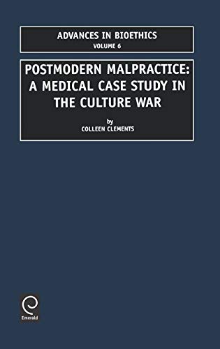 Postmodern Malpractice: A Medical Case Study in the Culture War (Research in Political Sociology,) (Advances in Bioethics, 6, Band 6)
