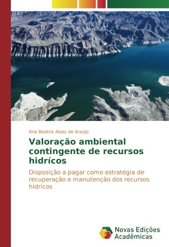 Valoração ambiental contingente de recursos hidrícos: Disposição a pagar como estratégia de recuperação e manutenção dos recursos hídricos