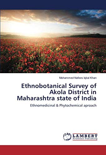 Ethnobotanical Survey of Akola District in Maharashtra state of India: Ethnomedicinal & Phytochemical aproach