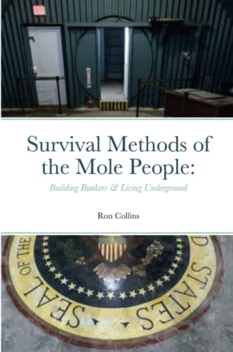 Survival Methods of the Mole People:: Building Bunkers & Living Underground