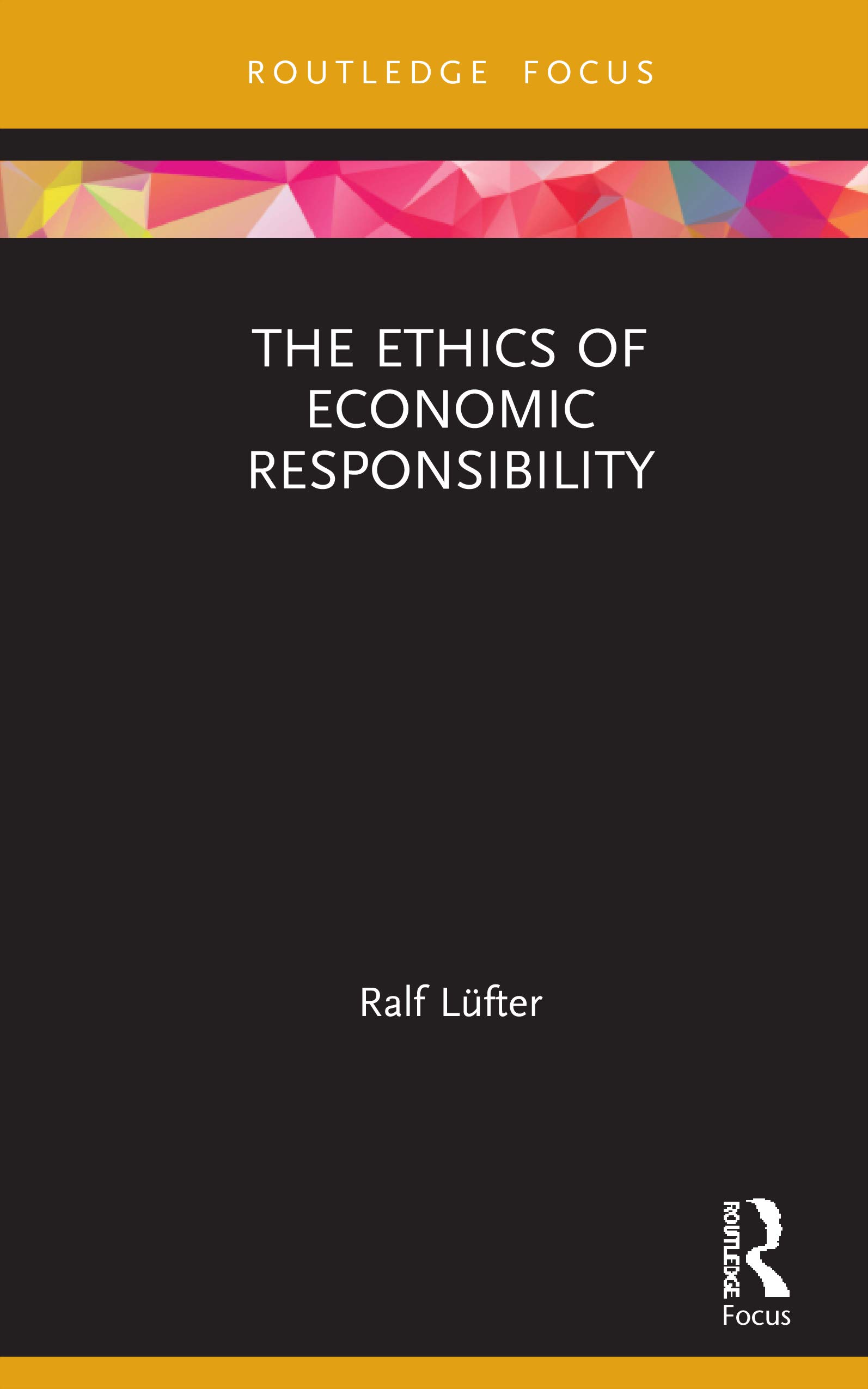 The Ethics of Economic Responsibility (Economics and Humanities)