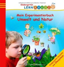 Lernraupe - Mein Experimentierbuch Umwelt und Natur: Kindgerechte Versuche zum Ökosystem: Lernraupe: Kindergarten (Kindergarten-Lernraupe)