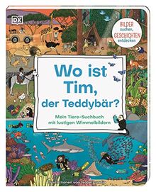 Wo ist Tim, der Teddybär?: Mein Tiere-Suchbuch mit lustigen Wimmelbildern. Bilder suchen, Geschichten entdecken. Pappbilderbuch für Kinder ab 2 Jahren