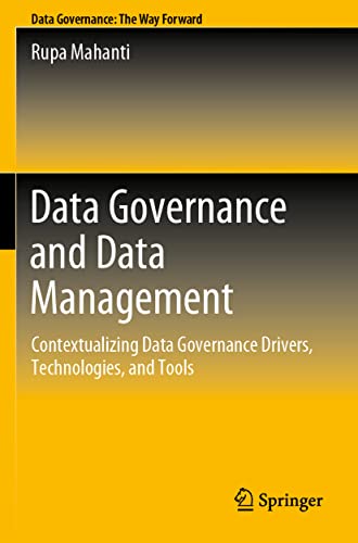 Rupa Mahanti Data Governance And Data Management, Contextualizing Data Governance Drivers, Technologies, And Tools