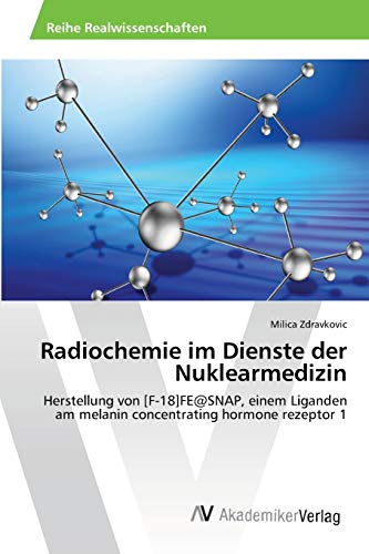Radiochemie im Dienste der Nuklearmedizin: Herstellung von [F-18]FE@SNAP, einem Liganden am melanin concentrating hormone rezeptor 1