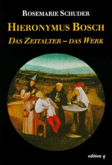 Hieronymus Bosch. Das Zeitalter - Das Werk