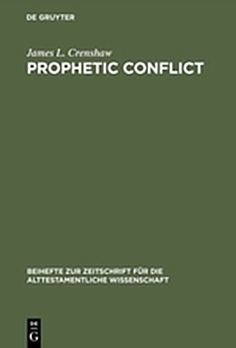 Beiheft zur Zeitschrift für die alttestamentliche Wissenschaft, 124: Prophetic Conflict. Its Effect Upon Israelitic Religion