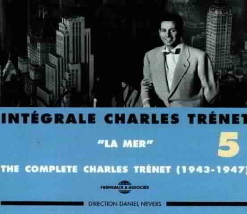Int&eacute;grale Charles Trenet Vol.5 - La Mer (1943-1947)